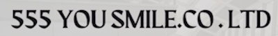 555 YOU SMILE.CO.LTD
